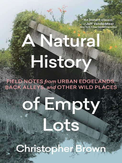 Title details for A Natural History of Empty Lots by Christopher Brown - Available